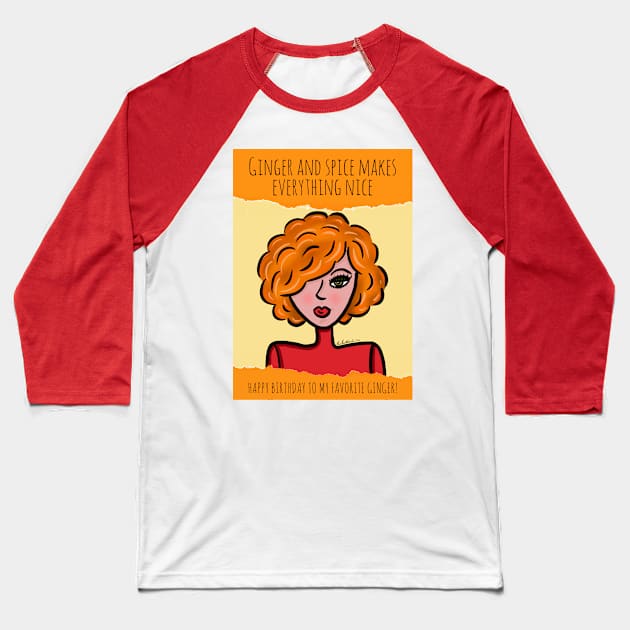 Ginger and Spice Makes Everything Nice Happy Birthday! Baseball T-Shirt by loeye
